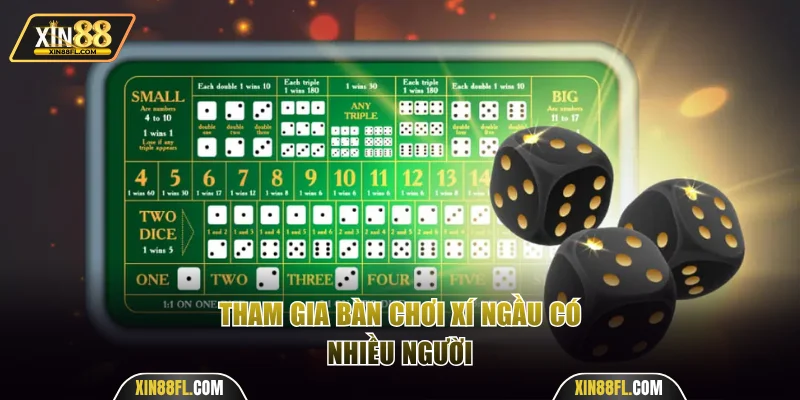 Tham gia bàn chơi Xí Ngầu có nhiều người